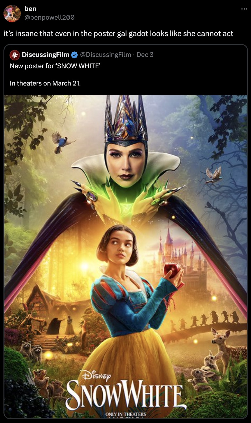 Poster - ben it's insane that even in the poster gal gadot looks she cannot act DiscussingFilm Dec 3 New poster for 'Snow White' In theaters on March 21. Disney Snowwhite Only In Theaters